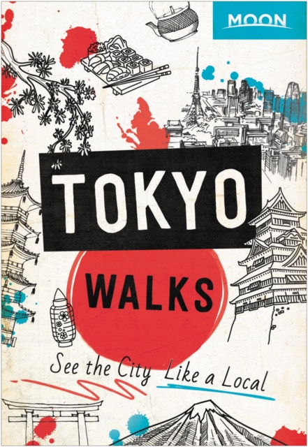Moon Tokyo Walks (First Edition) : See the City Like a Local, Paperback / softback Book