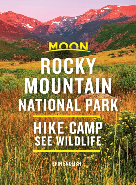 Moon Rocky Mountain National Park (Second Edition) : Hike, Camp, See Wildlife, Paperback / softback Book