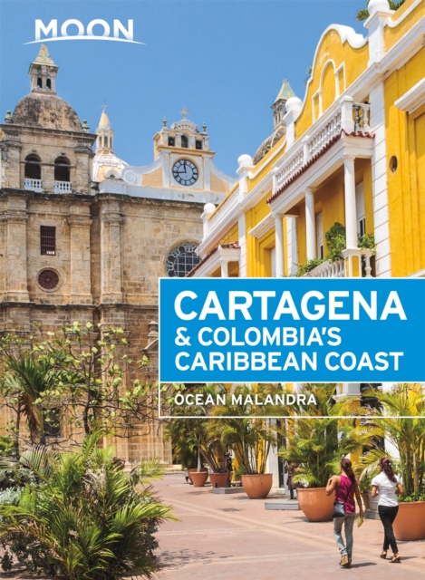 Moon Cartagena & Colombia's Caribbean Coast (Second Edition), Paperback / softback Book