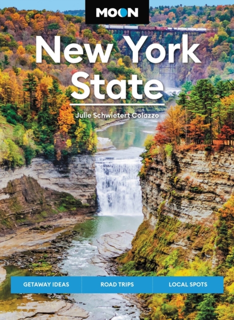 Moon New York State (Ninth Edition) : Getaway Ideas, Road Trips, Local Spots, Paperback / softback Book
