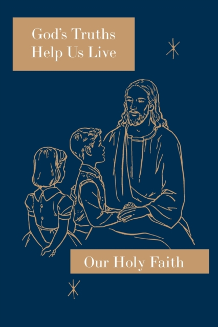 God's Truths Help Us Live : Our Holy Faith Series, Paperback / softback Book