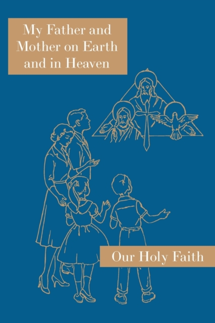 My Father and Mother on Earth and in Heaven : Our Holy Faith Series, Paperback / softback Book