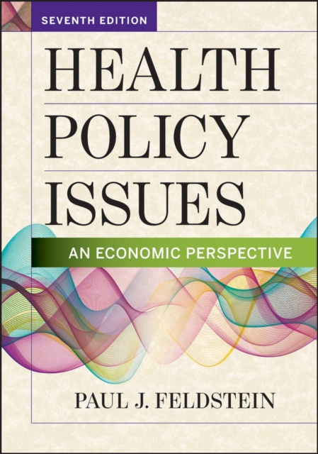 Health Policy Issues: An Economic Perspective, Sixth Edition, Hardback Book