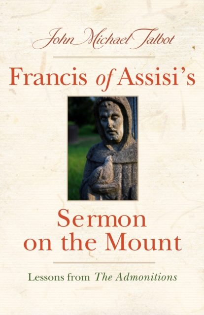 Francis of Assisi's Sermon on the Mount : Lessons from the Admonitions, Paperback / softback Book