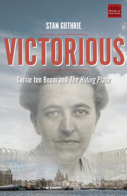 Victorious : Corrie ten Boom and The Hiding Place, Paperback / softback Book