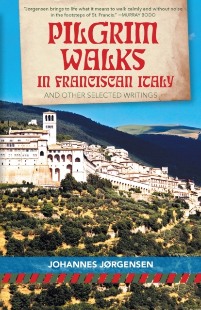 Pilgrim Walks in Franciscan Italy : And other selected writings, Paperback / softback Book