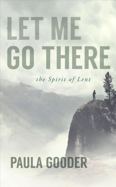 Let Me Go There : The Spirit of Lent, Paperback / softback Book