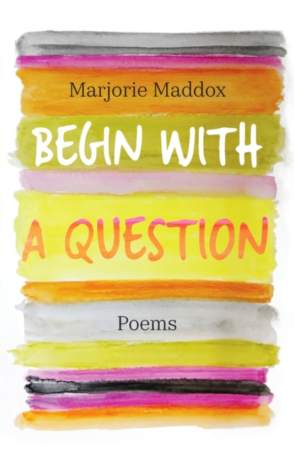 Begin with a Question : Poems, Paperback / softback Book