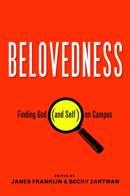 Belovedness : Finding God (and Self) on Campus, EPUB eBook