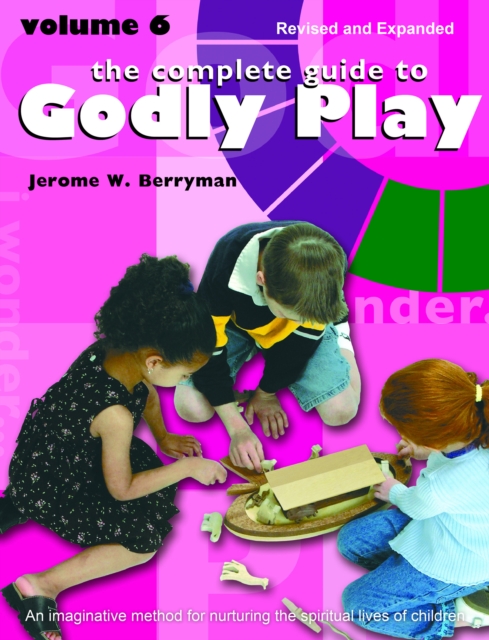 The Complete Guide to Godly Play : Volume 6, Paperback / softback Book