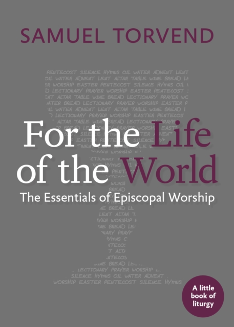 For the Life of the World : The Essentials of Episcopal Worship, EPUB eBook