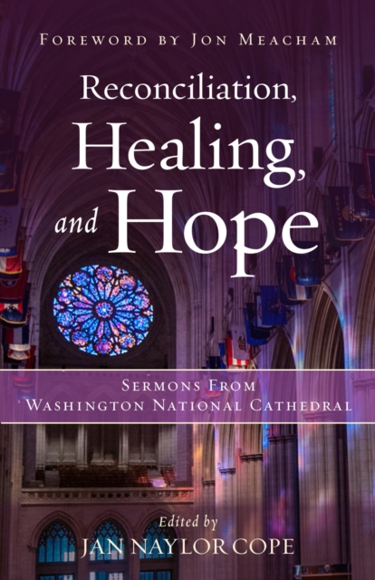 Reconciliation, Healing, and Hope : Sermons from Washington National Cathedral, Hardback Book