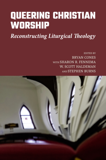 Queering Christian Worship : Reconstructing Liturgical Theology, Hardback Book