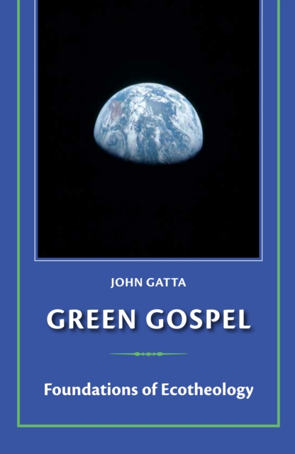 Green Gospel : Foundations of Environmental Theology, Paperback / softback Book