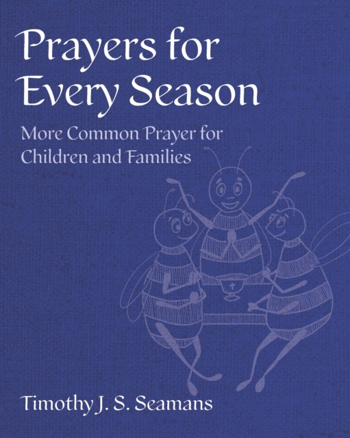 Prayers for Every Season : More Common Prayer for Children and Families, Hardback Book