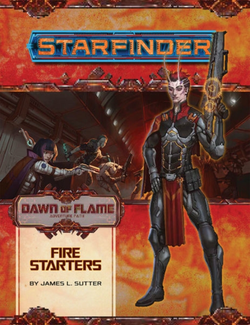 Starfinder Adventure Path: Fire Starters (Dawn of Flame 1 of 6), Paperback / softback Book