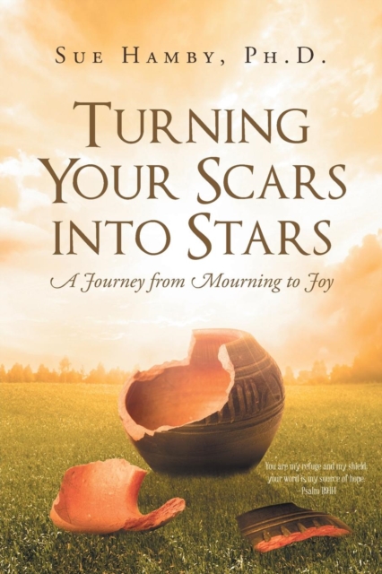 Turning Your Scars Into Stars : A Journey from Mourning to Joy, Paperback / softback Book