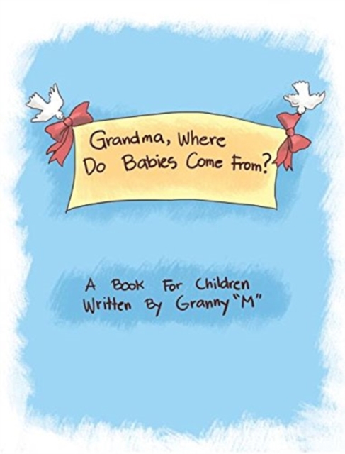 Grandma, Where Do Babies Come From?, Hardback Book