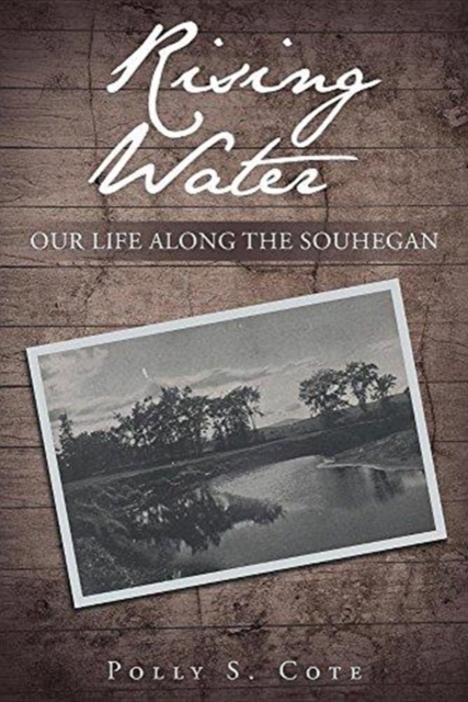 Rising Water : Our Life Along the Souhegan, Paperback / softback Book