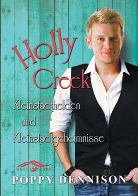 Holly Creek : Kleinstadthelden Und Kleinstadtgeheimnisse, Paperback / softback Book