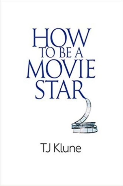 How to Be a Movie Star, Paperback / softback Book