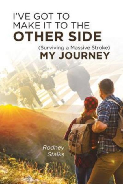 I've Got to Make It to the Other Side (Surviving a Massive Stroke) My Journey, Paperback / softback Book