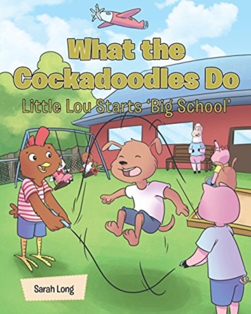 What the Cockadoodles Do, Little Lou Starts 'big School', Paperback / softback Book
