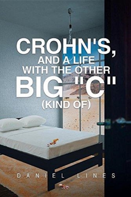 Crohn's, and a Life with the Other Big "C" Kind Of, Paperback / softback Book