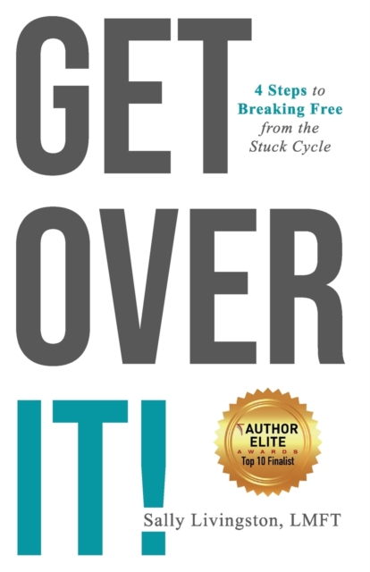 Get Over It! : 4 Steps to Breaking Free from the Stuck Cycle, Paperback / softback Book