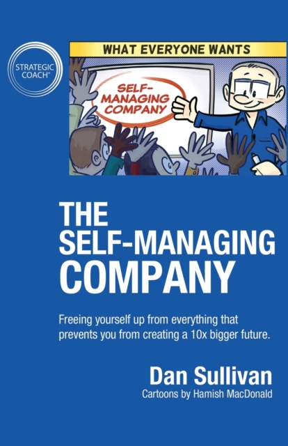 The Self-Managing Company : Freeing yourself up from everything that prevents you from creating a 10x bigger future., Paperback / softback Book
