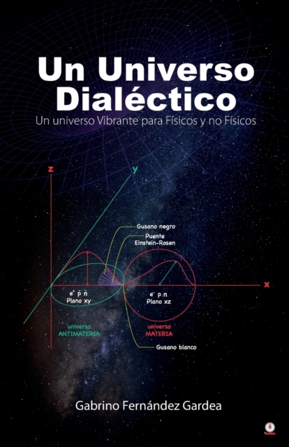Un Universo Dial?ctico : Un universo Vibrante para F?sicos y no F?sicos, Paperback / softback Book
