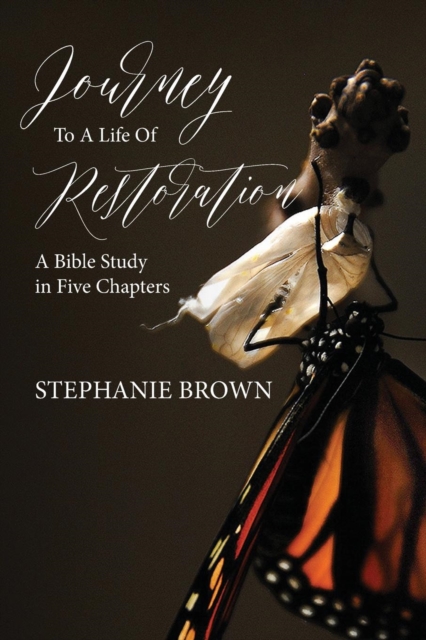Journey to a Life of Restoration : A Bible Study in Five Chapters, Paperback / softback Book