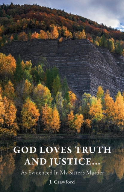 God Loves Truth and Justice... : As Evidenced in My Sister's Murder, Paperback / softback Book