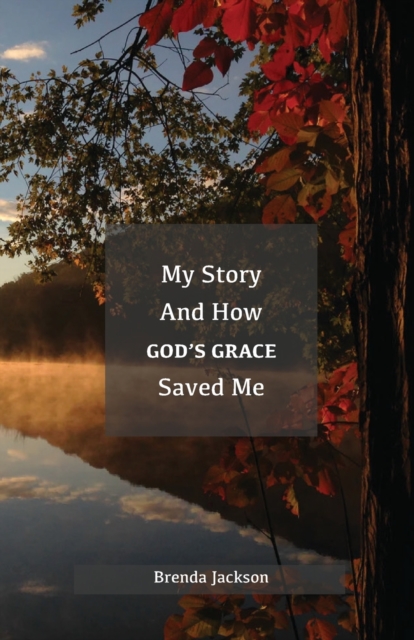 My Story and How God's Grace Saved Me, Paperback / softback Book