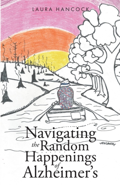 Navigating the Random Happenings of Alzheimer's, EPUB eBook