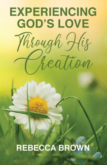 Experiencing God's Love Through His Creation, Paperback / softback Book