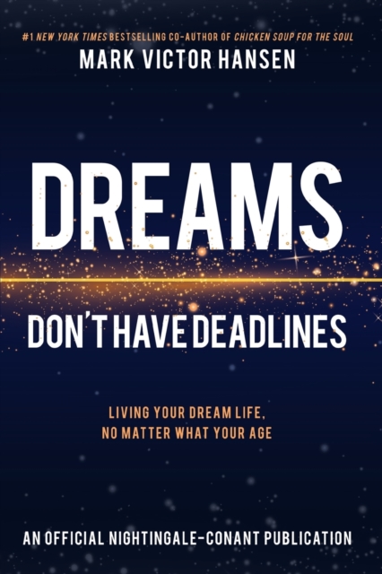 Dreams Don't Have Deadlines : Living Your Dream Life, No Matter What Your Age, Paperback / softback Book