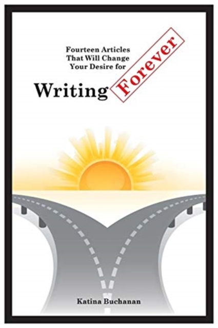Fourteen Articles That Will Change Your Desire for Writing Forever, Paperback / softback Book