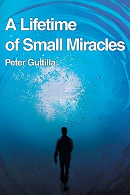 A Lifetime of Small Miracles, Paperback / softback Book