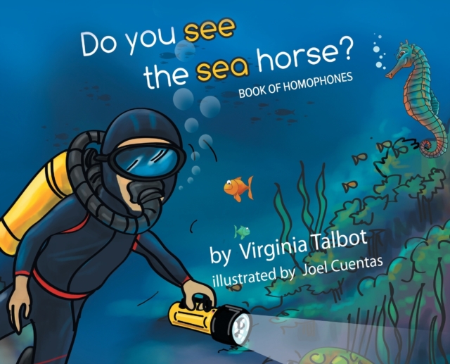 Do You See the Sea Horse? : Book of Homophones, Hardback Book