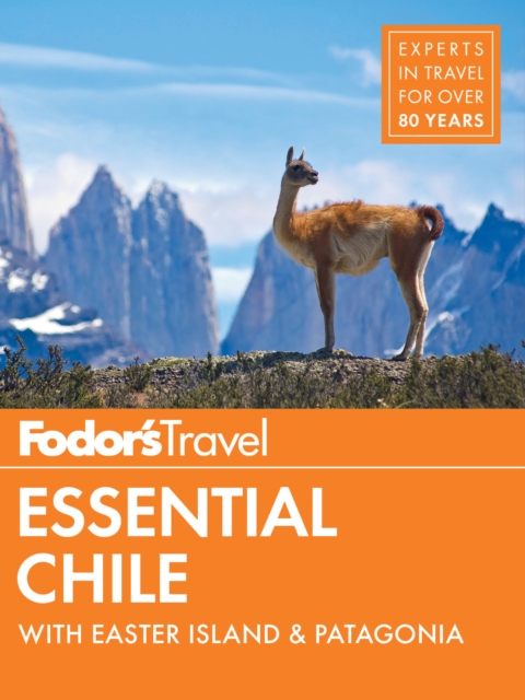 Fodor's Essential Chile : with Easter Island & Patagonia, Paperback / softback Book