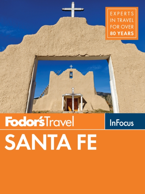 Fodor's In Focus Santa Fe : with Taos and Albuquerque, Paperback / softback Book