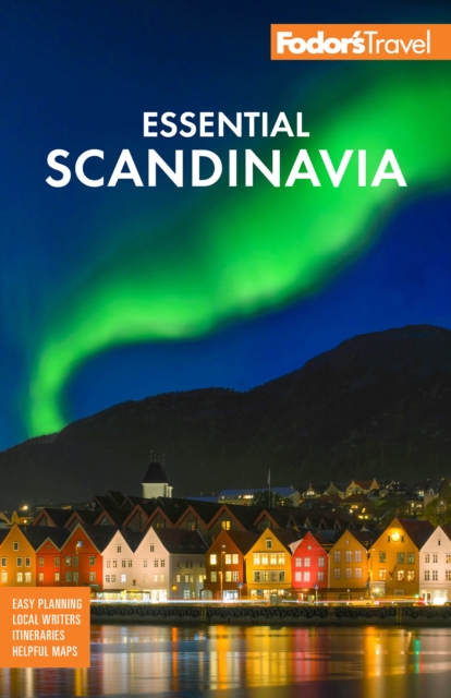 Fodor's Essential Scandinavia : The Best of Norway, Sweden, Denmark, Finland, and Iceland, Paperback / softback Book