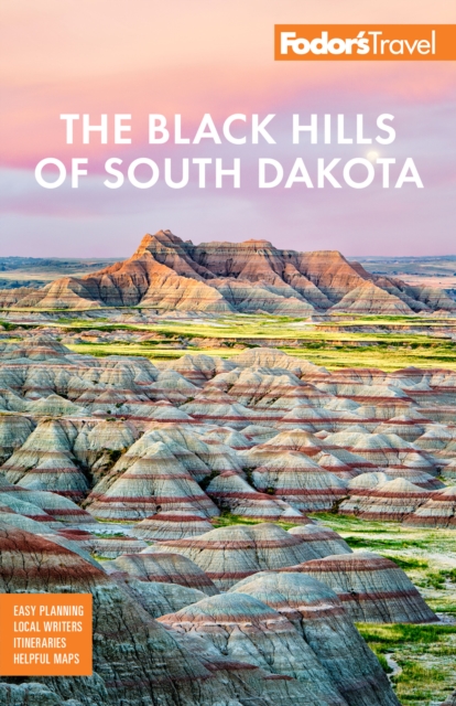 Fodor's The Black Hills of South Dakota : with Mount Rushmore and Badlands National Park, EPUB eBook