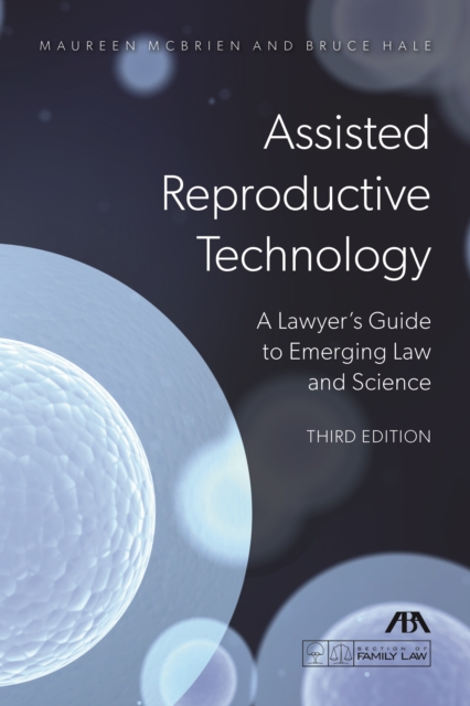 Assisted Reproductive Technology : A Lawyer's Guide to Emerging Law and Science, Third Edition, Paperback / softback Book