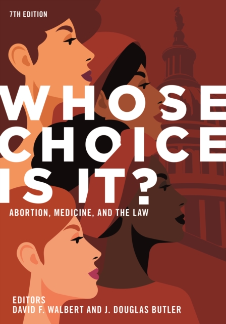 Whose Choice Is It? Abortion, Medicine, and the Law, 7th Edition, EPUB eBook