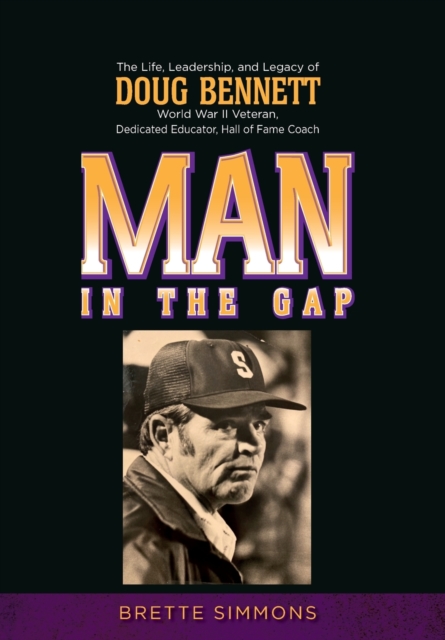Man in the Gap : The Life, Leadership, and Legacy of Doug Bennett, Hardback Book