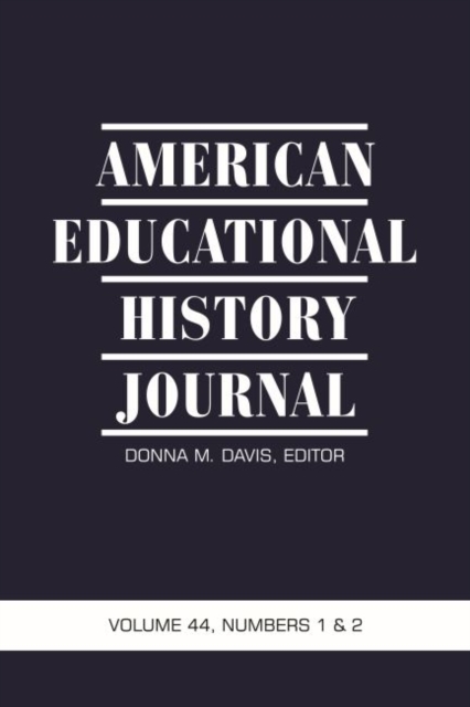 American Educational History Journal, Volume 44, Numbers 1 & 2, 2017, Paperback / softback Book