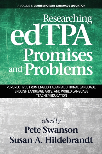 Researching edTPA Promises and Problems : Perspectives from English as an Additional Language, English Language Arts, and World Language Teacher Education, Paperback / softback Book
