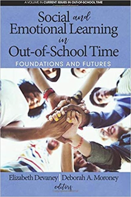 Social and Emotional Learning in Out-Of-School Time : Foundations and Futures, Paperback / softback Book